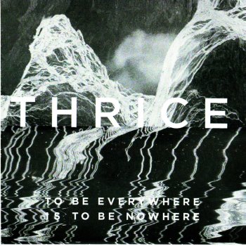 Thrice - To Be Everywhere Is To Be Nowhere Artwork