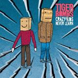 Tigerbombs - Crazy Kids Never Learn Artwork