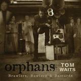 Tom Waits - Orphans: Brawlers, Bawlers & Bastards Artwork
