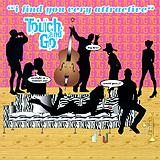 Touch And Go - I Find You Very Attractive