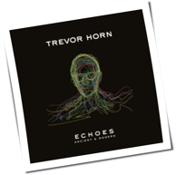 Trevor Horn - Echoes: Ancient & Modern