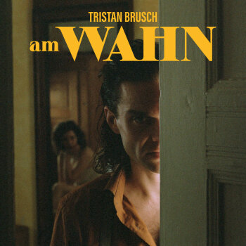 Tristan Brusch - Am Wahn