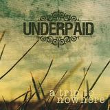 Underpaid - A Trip To Nowhere Artwork