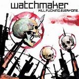 Watchmaker - Kill Fucking Everyone Artwork