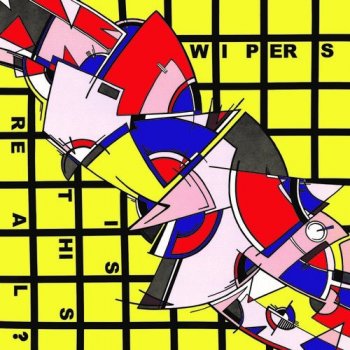 Wipers - Is This Real? Artwork