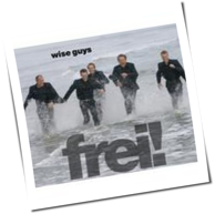 Wise Guys - Frei!