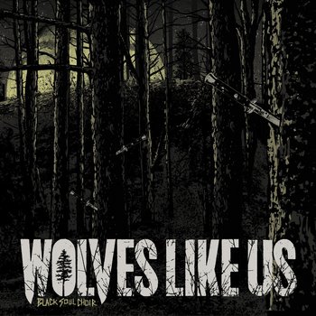 Wolves Like Us - Black Soul Choir Artwork