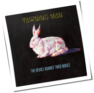 Yawning Man - The Revolt Against Tired Noises