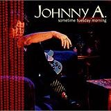 Johnny A - Sometime Tuesday Morning