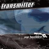 Transmitter - Pop Hooligan