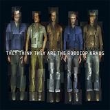 The Robocop Kraus - They Think They Are The Robocop Kraus