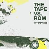 The Tape Vs. RQM - Autoreverse