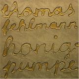 Thomas Fehlmann - Honigpumpe