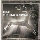 Cole - The King Is Crying
