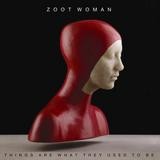 Zoot Woman - Things Are What They Used To Be