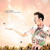 Luciano (CH) - Tribute To The Sun