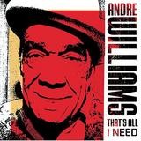Andre Williams - That's All I Need