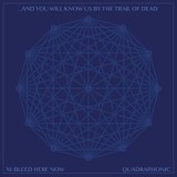 ...And You Will Know Us by the Trail of Dead - XI: Bleed Here Now