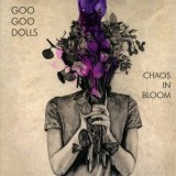 Goo Goo Dolls - Chaos In Bloom