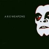 A.R.E. Weapons - A.R.E. Weapons