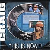 Craig G - This Is Now!!!