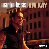 Martin Kesici - Em Kay
