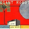 Giant Robot - Crushing You With Style: Album-Cover