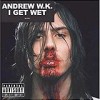 Andrew W.K. - I Get Wet: Album-Cover