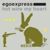 Egoexpress - Hot Wire My Heart: Album-Cover