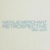 Natalie Merchant - Retrospective 1990 - 2005