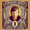 Flogging Molly - Whiskey On A Sunday