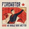 Firewater - Songs We Should Have Written: Album-Cover