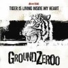 Ground Zeroo - Tiger Is Living Inside My Heart: Album-Cover