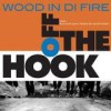 Wood In Di Fire - Off The Hook: Album-Cover