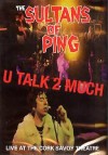 The Sultans Of Ping - U Talk 2 Much