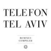 Telefon Tel Aviv - Remixes Compiled: Album-Cover