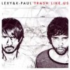 Lexy & K-Paul - Trash Like Us: Album-Cover