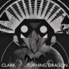 Clark - Turning Dragon: Album-Cover