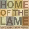 Home Of The Lame - Sing What You Know: Album-Cover