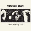 The Charlatans - You Cross My Path