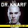 Dr. Knarf - Wie Ich Flieg