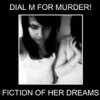 Dial M For Murder! - Fiction Of Her Dreams: Album-Cover