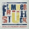 Flimmerfrühstück - In Allen Meinen Liedern