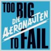 Die Aeronauten - Too Big To Fail: Album-Cover