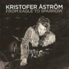 Kristofer Aström - From Eagle To Sparrow: Album-Cover