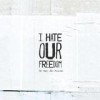 I Hate Our Freedom - This Year's Best Disaster: Album-Cover