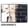 Loudon Wainwright III - Older Than My Old Man Now: Album-Cover