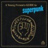 Superpunk - A Young Person's Guide To Superpunk: Album-Cover