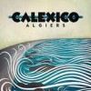 Calexico - Algiers: Album-Cover