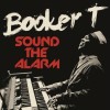 Booker T - Sound The Alarm: Album-Cover